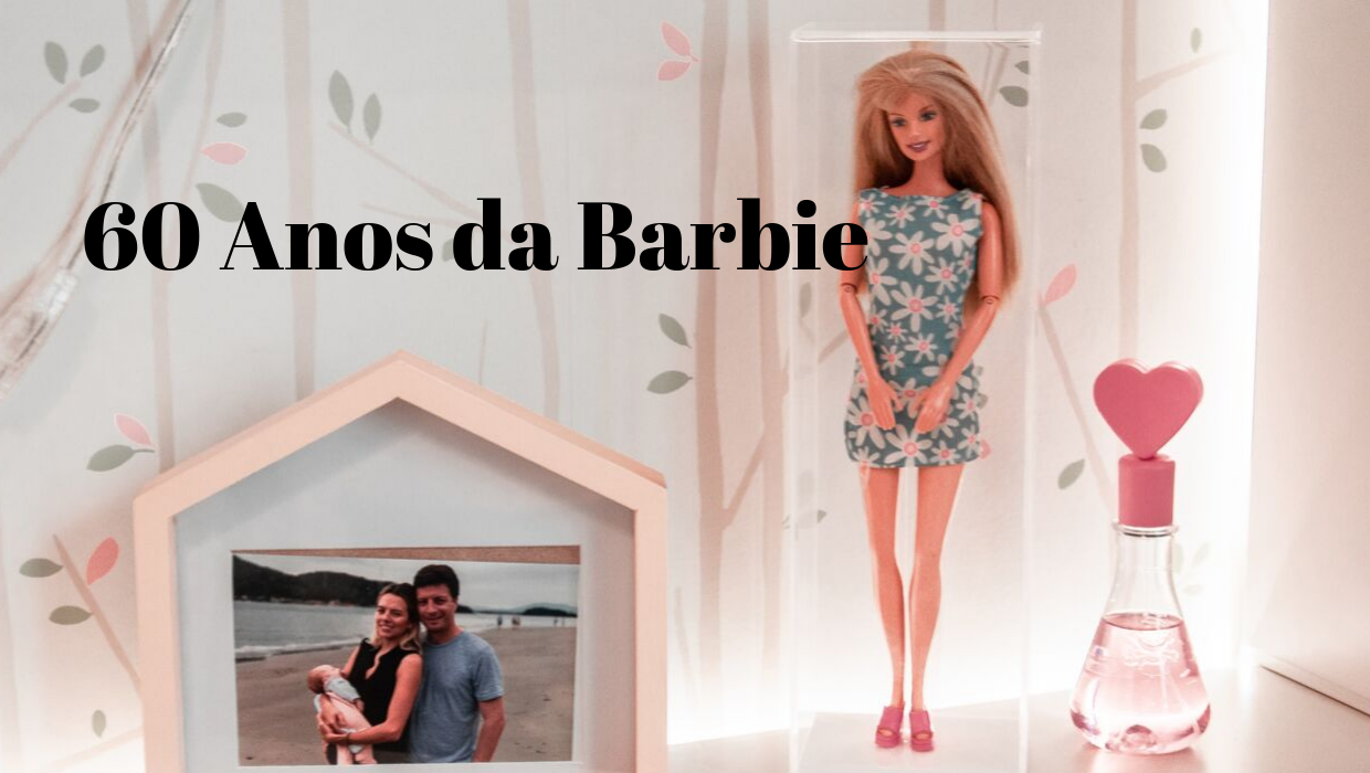 BARBIE - BARBIE GIRL, A COMEMORAÇÃO DE 60 ANOS DA BARBIE NO BRASIL 